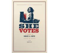 She Votes: A Journal of Voice and Vote: Write Your Voice. Cast Your Vote. Change What Comes Next
