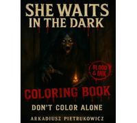 She Waits in the Dark: A Blood & Ink Coloring Book