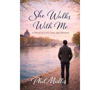 She Walks With Me: A Novel of Love, Loss, and What Comes After