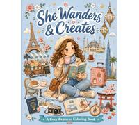 She Wanders and Creates: A Cozy Travel Coloring Book for Women and Girls with 50 Single-Sided Pages Featuring Paris, Istanbul, Dubai, Kyoto and More