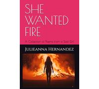 SHE WANTED FIRE: A Collection of Poems from a Sad Girl