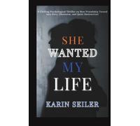 SHE WANTED MY LIFE: A Chilling Psychological Thriller on How Friendship Turned Into Envy, Obsession, and Quiet Destruction!