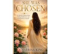 She Was Chosen: A Collection of Stories About Healing, Healthy Love, and Coming Home to Yourself