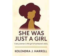 SHE WAS JUST A GIRL: Every Woman is the Girl of Someone's Story