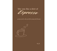 She was like a shot of Espresso: poems on love, loss, and the woman she became.