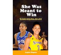 She Was Meant to Win: The Candace Parker Story - How a Quiet Revolution Changed Basketball Forever