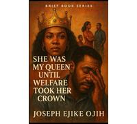 She Was My Queen Until Welfare Took Her Crown (Brief Books Series)