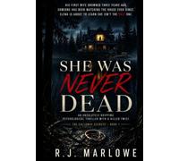 She Was Never Dead: An Absolutely Gripping Psychological Thriller With A Killer Twist (The Calloway Secrets)