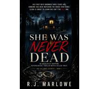 She Was Never Dead: An Absolutely Gripping Psychological Thriller With A Killer Twist (The Calloway Secrets)
