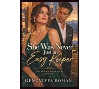 She Was Never Just an Easy Keeper: A Billionaire Financier's Marriage-in-Crisis, Second-Chance Romance: 2 (Harlow creek wives)