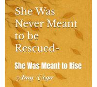 She Was Never Meant to be Rescued (She Was Meant to Rise)