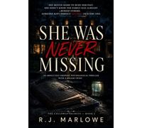She Was Never Missing: An Absolutely Gripping Psychological Thriller With A Killer Twist (The Calloway Secrets)