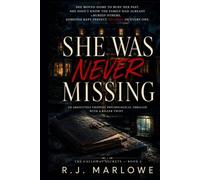 She Was Never Missing: An Absolutely Gripping Psychological Thriller With A Killer Twist (The Calloway Secrets)