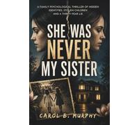 She Was Never My Sister: A Family Psychological Thriller of Hidden Identities, Stolen Children and a Thirty-Year Lie (The Midnight Secrets Collection: ... Dark Secrets and Unforgettable Endings)