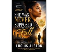 She Was Never Supposed to Fall: A Novel of Ruin, Recovery, and the Courage to Rise Again