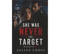 She Was Never the Target: She was just the bait - romantic suspense, psychological thriller, assassination attempt, hidden identity, on-the-run, danger, trust issues, slow burn romance