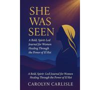 She Was Seen: A Bold, Spirit-Led Journal for Women Healing Through the Power of El Roi