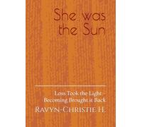 She was the Sun: Loss Took the Light Becoming Brought it Back