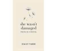 She Wasn't Damaged: Poems of Survival