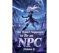 She Wasn't Supposed to Be an NPC (Volume 2)