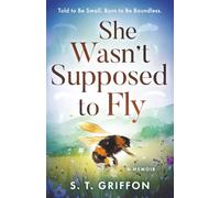 She Wasn't Supposed to Fly: Told to Be Small. Born to Be Boundless.