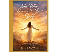 She Who Becomes Her Best Self: A Journey Into Becoming The Woman God Always Intended (The She Who Series)