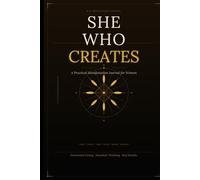 She Who Creates: A Practical Manifestation Journal for Women