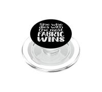 She Who Dies For The Most Fabric GANA un Divertido Regalo de Meme PopSockets PopGrip para MagSafe