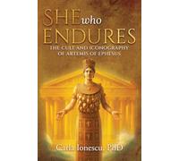 She Who Endures: The Cult and Iconography of Artemis of Ephesus