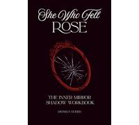 She Who Fell, Rose: The Inner Mirror Shadow Workbook