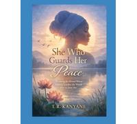 She Who Guards Her Peace: Becoming the Woman Whose Stillness Teaches the World How to Treat Her: 2 (The She Who Series)