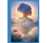 She Who Guards Her Peace: Becoming the Woman Whose Stillness Teaches the World How to Treat Her (The She Who Series)