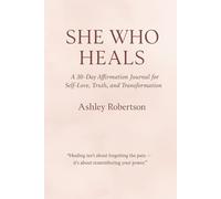 She Who Heals: A Guided Book Journal for Self-Loving and Healing