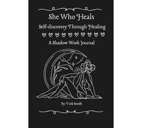 She Who Heals: Self-discovery Through Healing for Women