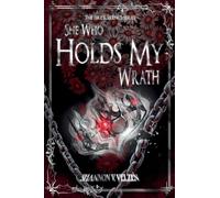 She Who Holds My Wrath: 2 (The Fire and Silence Trilogy)