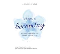 She Who Is Becoming: A Guided Companion for Women Rising in Faith