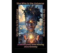 She Who Is The Universe: A celestial poetry series honoring divine femininity