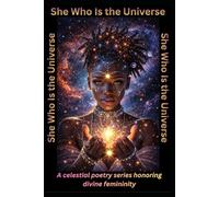 She Who Is The Universe: A celestial poetry series honoring divine femininity
