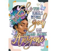 She who kneels befor God can stand before anyone: black girl magic notebook melanin poppin journal