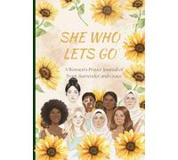 She Who Lets Go: A Women's Prayer Journal of Trust, Surrender and Grace