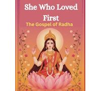 She Who Loved First: The Gospel of Radha