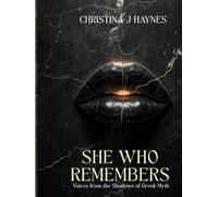 She Who Remembers: Voices from the Shadows of Greek Myth
