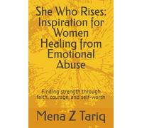 She Who Rises: Inspiration for Women Healing from Emotional Abuse: Finding strength through faith, courage, and self-worth
