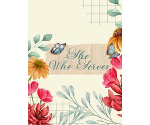 She Who Serves: A Christian Prayer and Leadership Journal for Women Called to Ministry and Spiritual Influence