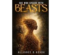 SHE WHO SPEAKS WITH BEASTS