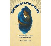 She Who Stayed in Blues: A Poem-Woven Journey from Grief to Light
