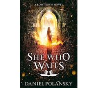 She Who Waits: Low Town 3