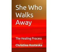 She Who Walks Away: The Healing Process
