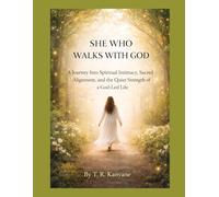 SHE WHO WALKS WITH GOD: A Journey Into Spiritual Intimacy, Sacred Alignment, and the Quiet Strength of a God-Led Life (The She Who Series)