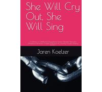 She Will Cry Out, She Will Sing: A memoir on Childhood/Generational Trauma, Workplace Narcissism, Complex PTSD, and My Journey Through Healing, BOOK 1 (Healing From Lifelong Narcissistic Abuse)